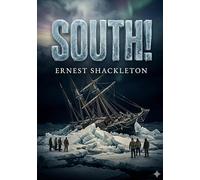 South!: by Ernest Shackleton