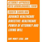 South Carolina Advance Healthcare Directive: Healthcare Power of Attorney and Living Will (Save Money Legal)