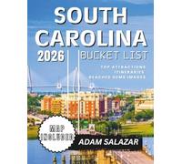 SOUTH CAROLINA BUCKET LIST 2026: Explore History, Food, Nature, and Adventures with Easy-to-Follow Maps.