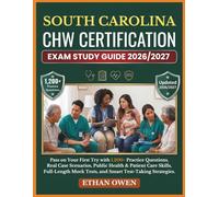 SOUTH CAROLINA CHW Certification Exam Study Guide 2026-2027: Pass on Your First Try with 1,200+ Practice Questions, Real Case Scenarios, Public ... Mock Tests, and Smart Test-Taking Strategies