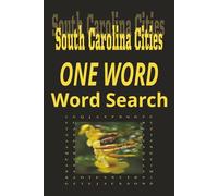 South Carolina Cities “One Word” Word Search Puzzle Book: One Word, Word Searches with Easy to Read Print about cities in the state of South Carolina| ... for Holidays, Road trips and Get Well Wishes