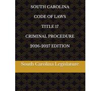 SOUTH CAROLINA CODE OF LAWS TITLE 17 CRIMINAL PROCEDURE 2026-2027 EDITION