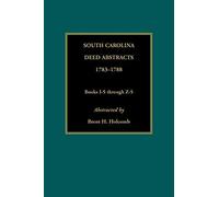 South Carolina Deed Abstracts, 1783-1788, Books I-5 Through Z-5