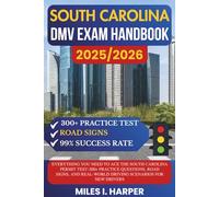 South Carolina DMV Exam Handbook 2025/2026: Everything You Need to Ace the New York Permit Test-300+ Practice Questions, Road Signs, and Real-World Driving Scenarios for New Drivers
