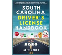 South Carolina Driver’s License Handbook 2025: Your Complete Guide to Traffic Laws, Safe Driving Practices, and Licensing Requirements with Updated Regulations and Tips to ace your Exam with ease