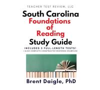 South Carolina Foundations of Reading Study Guide: 3 Full-Length Practice Tests, Pearson-Aligned Content, and Constructed-Response Strategies for the ... Foundations of Reading Certification Exam