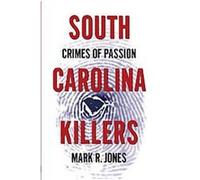 South Carolina Killers Mark R. Jones (Auteur)