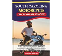 South carolina Motorcycle DMV EXAM PREP 2026/2027: A Complete Rider’s Guide to Mastering the Road with Confidence, Understanding State Laws, ... Safe for a Lifetime of Freedom on Two Wheels”