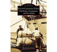 South Carolina Ports, Images of America Series Shelia hempton Watson (Auteur)