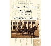 South Carolina Postcards Volume Vi Newberry County