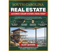 SOUTH CAROLINA Real Estate License Exam Guide 2026/2027: The Complete Study System to Pass on Your First Try with 700+ Practice Questions, ... and Proven Test-Taking Strategies