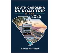 South Carolina RV Road Trip Atlas 2025: Coastal Wonders, Historic Charm, Southern Hospitality, and RV-Friendly Campgrounds Across the Palmetto State