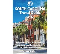 South Carolina Travel Guide 2026: Uncovering the Cobblestones, Coastlines, and Culinary Secrets of the Palmetto State