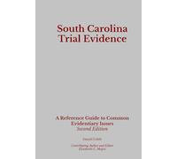 South Carolina Trial Evidence: A Reference Guide to Common Evidentiary Issues