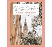 South Carolina Visitor Guest Book: Vacation Rental Log, Memory Notebook, & Travel Sign-In Journal for Guests to Record Memories at Their Charming ... Beach Trip, or Hilton Head Island Retreat
