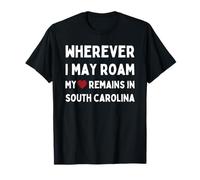 South Carolina Wherever I May Roam My Heart Remains in T-Shirt