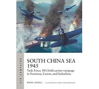 South China Sea 1945 : Task Force 38 — raids de porte-avions à Formose, Luzon et Indochine