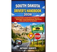 South Dakota Driver’s Handbook 2026: Complete Guide to South Dakota Driving Laws, Road Signs, License Requirements, Safe Driving Rules, and Practice Test Questions