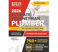 South Dakota Journeyman Plumber License Exam Prep & Study Guide: All-in-One with Plumbing Code Review, 750+ Practice Questions, Calculations, and Proven Strategies to Pass Your Licensing Exam