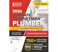 South Dakota Journeyman Plumber License Exam Prep & Study Guide: All-in-One with Plumbing Code Review, 750+ Practice Questions, Calculations, and Proven Strategies to Pass Your Licensing Exam