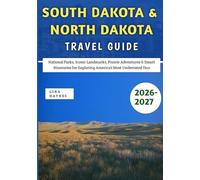 South Dakota & North Dakota Travel Guide 2026-2027: National Parks, Iconic Landmarks, Prairie Adventures & Smart Itineraries for Exploring America’s Most Underrated Duo