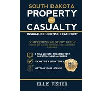 SOUTH DAKOTA PROPERTY AND CASUALTY INSURANCE LICENSE EXAM PREP: From Basics to Exam Readiness