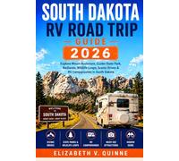 South Dakota RV Road Trip Guide 2026: Explore Mount Rushmore, Custer State Park, Badlands, Wildlife Loops, Scenic Drives and RV Campgrounds in South Dakota