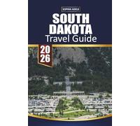 SOUTH DAKOTA TRAVEL GUIDE 2026: Explore Scenic Drives, Iconic Landmarks, Outdoor Adventures, Wildlife Encounters, and Hidden Gems Across the Heartland