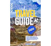 SOUTH DAKOTA TRAVEL GUIDE 2026: Explore stunning scenery, rich history, exciting adventures, and vibrant culture for unforgettable experiences in the heart of the country.