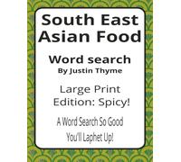 South East Asian Food Large Print Word Search Puzzle Book: Delicious Word Searches with Large Print about Noodles, Curries, Mohinga, and More | 8.5 x ... 50+ Puzzles | A Relaxing Gift for Food Lovers