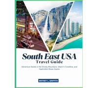 South East USA Travel Guide: Adventure Awaits in the Smoky Mountains, Miami’s Coastline, and Nashville's Music Scene