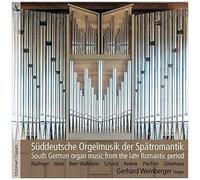 South German Organ Music From The Late Romantic Period
