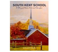 South Kent School: A Story of Vision, Risk and Sacrifice