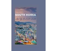 South Korea, All of It 2025-2026: From Ancient Palaces to K-Pop Streets, A Complete Guide Across the Peninsula