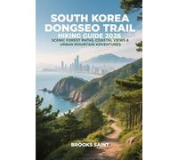 SOUTH KOREA DONGSEO TRAIL HIKING GUIDE 2026: SCENIC FOREST PATHS, COASTAL VIEWS & URBAN MOUNTAIN ADVENTURES