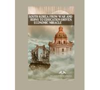 South Korea: From War and Ruins to Education-Driven Economic Miracle