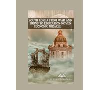 South Korea: From War and Ruins to Education-Driven Economic Miracle