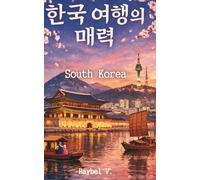 South Korea: The Most Complete Book About the Cultural Power of the 21st Century