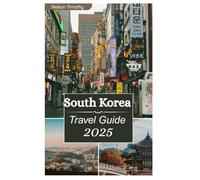 South Korea Travel Guide 2025: What to do in the hermit kingdom