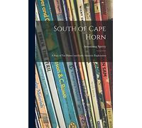 South of Cape Horn: a Saga of Nat Palmer and Early Antarctic Exploration