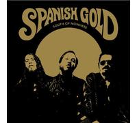 South Of Nowhere by Spanish Gold (2014-05-27)