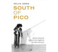 South of Pico by Kellie Jones Kellie Jones (Auteur)