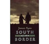 South of the Border James Ryan (Auteur)