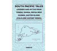 South Pacific Tales Legends And Myths From Tonga Samoa Papua New Guinea Easter Island Folklore History Series by Various Various (Auteur)