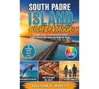South Padre Island Guida Di Viaggio: Spiagge, pesca, avvistamento di delfini e vita isolana sulla costa del Golfo del Texas