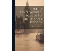 South Pembrokeshire, Some Of Its History And Records