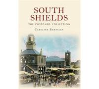South Shields The Postcard Collection (Paperback) Caroline Barnsley, (Auteur)