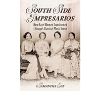 South Side Impresarios: How Race Women Transformed Chicago's Classical Music Scene
