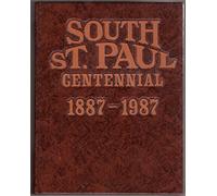 South St. Paul Centennial 1887-1987: The History of South St. Paul, Minnesota