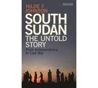 South Sudan: The Untold Story - From Independence to Civil War - [Version Originale] Inconnu (Auteur)